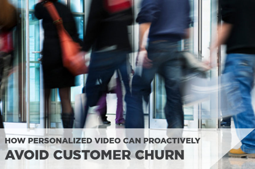 How Personalized Video Can Proactively Avoid Customer Churn