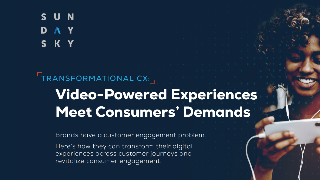 Transformational CX: Video-Powered Experiences Meet Consumers’ Demands