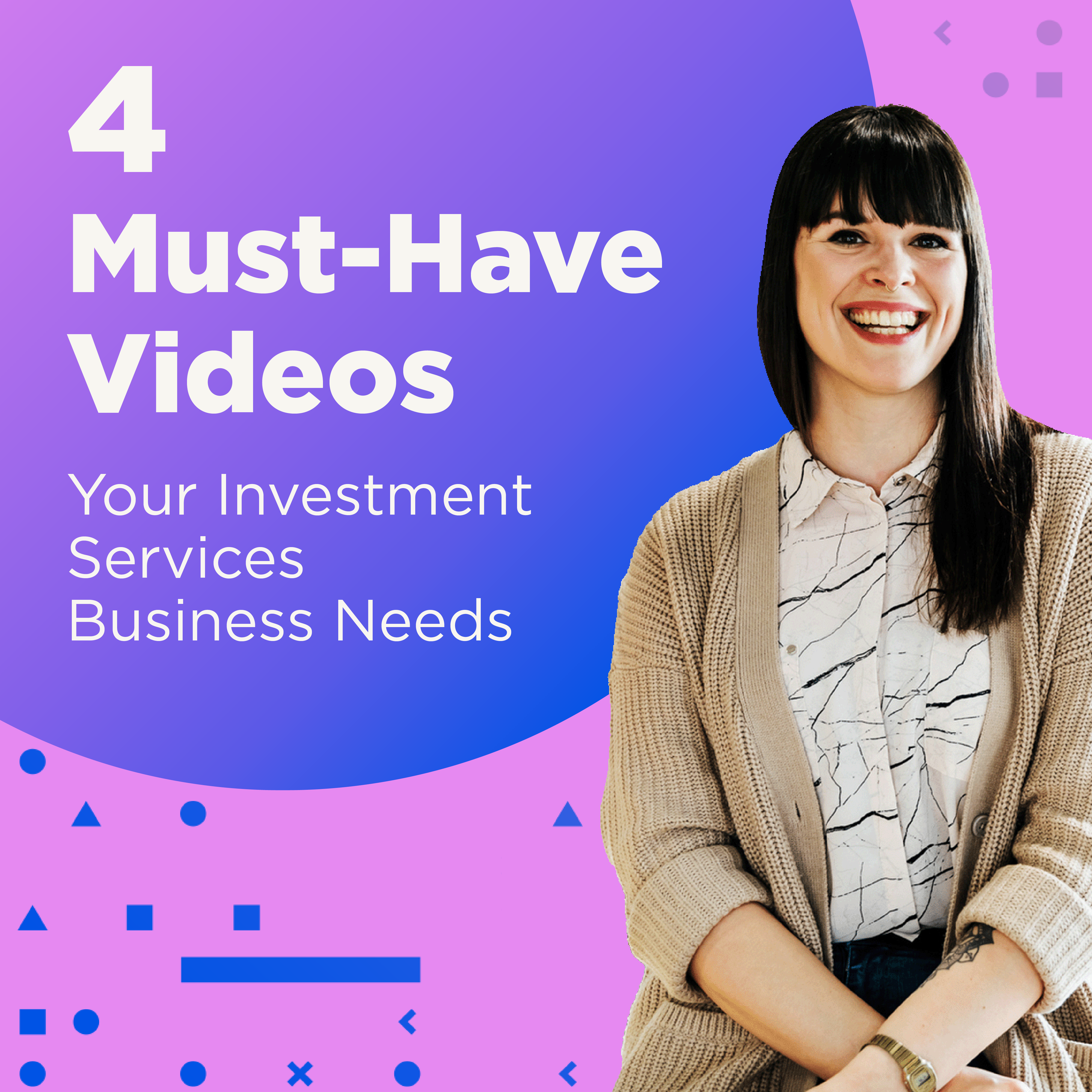 4 Must-Have Videos Your Investment Services Needs